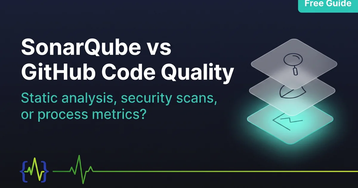 SonarQube vs GitHub Code Quality: Which Do You Need? - visual overview